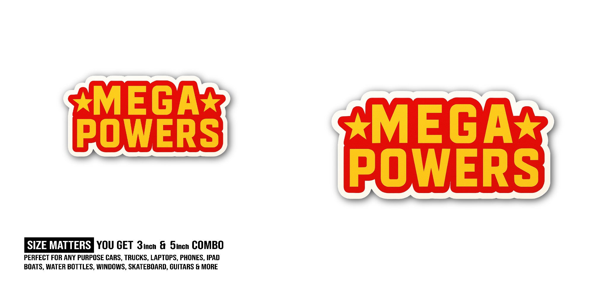 Mega Powers Sticker, Waterproof Vinyl Decal Sticker Indoor Or Outdoor 2 (Pieces) 3" and 5"