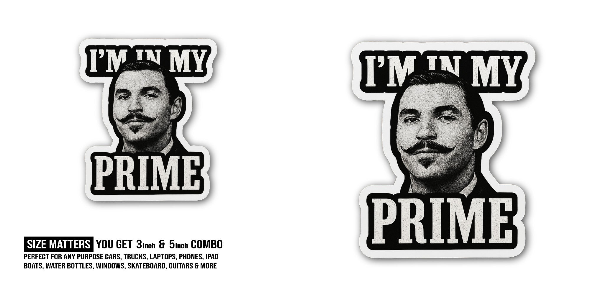 I'm in My Prime Sticker, Waterproof Vinyl Decal Sticker Indoor Or Outdoor 2 (Pieces) 3" and 5"