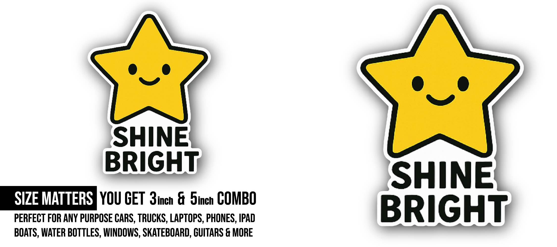 Shine Bright  Sticker, Waterproof Vinyl Decal Sticker Indoor Or Outdoor 2 (Pieces) 3" and 5"