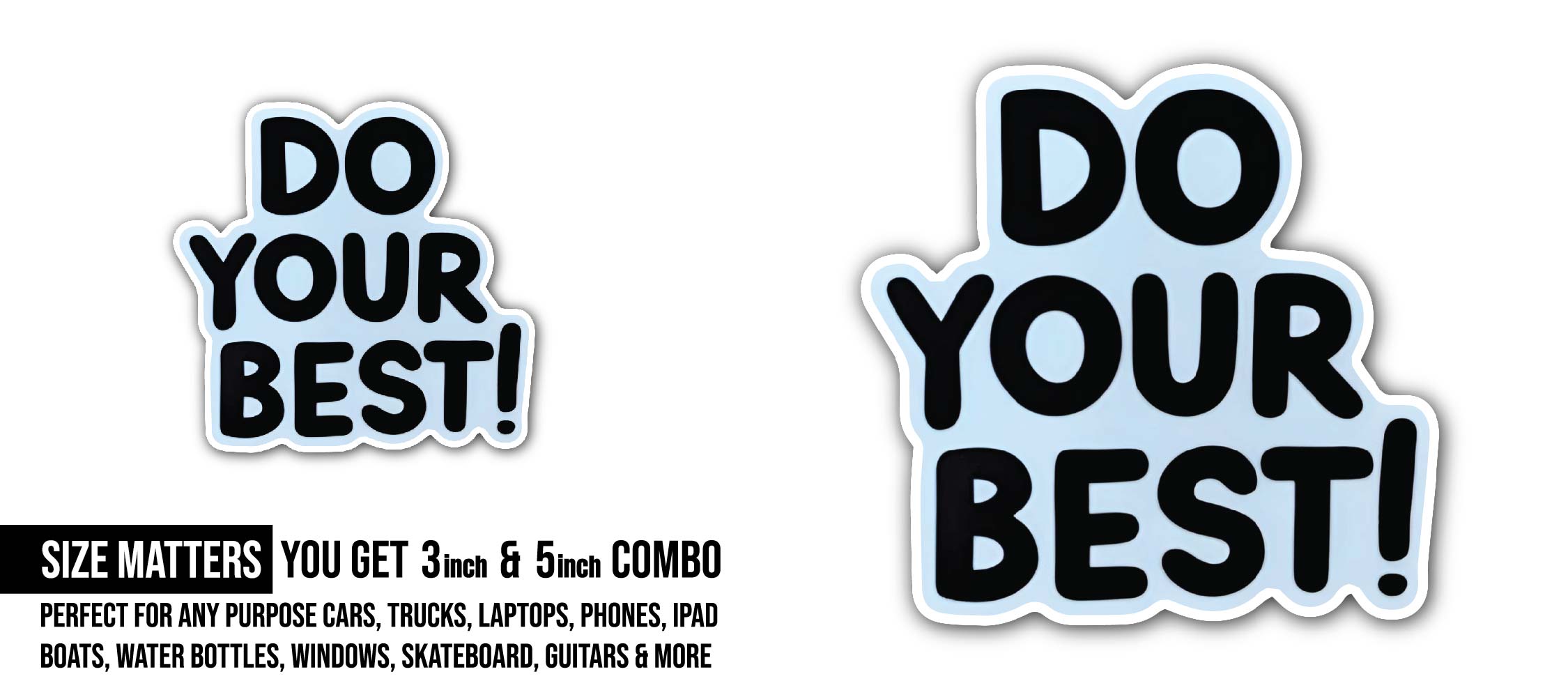 Do Your Best Sticker, Waterproof Vinyl Decal Sticker Indoor Or Outdoor 2 (Pieces) 3" and 5"