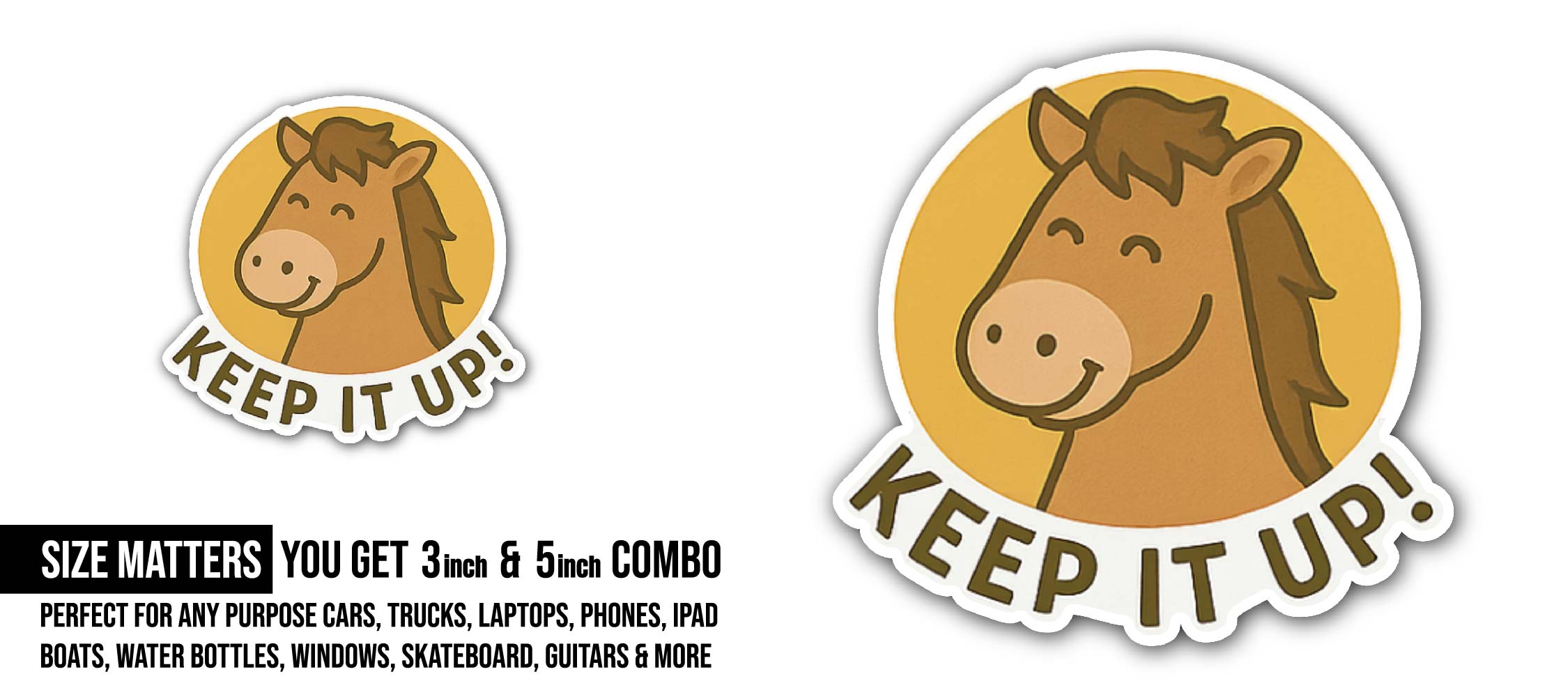Keep IT UP Sticker, Waterproof Vinyl Decal Sticker Indoor Or Outdoor 2 (Pieces) 3" and 5"