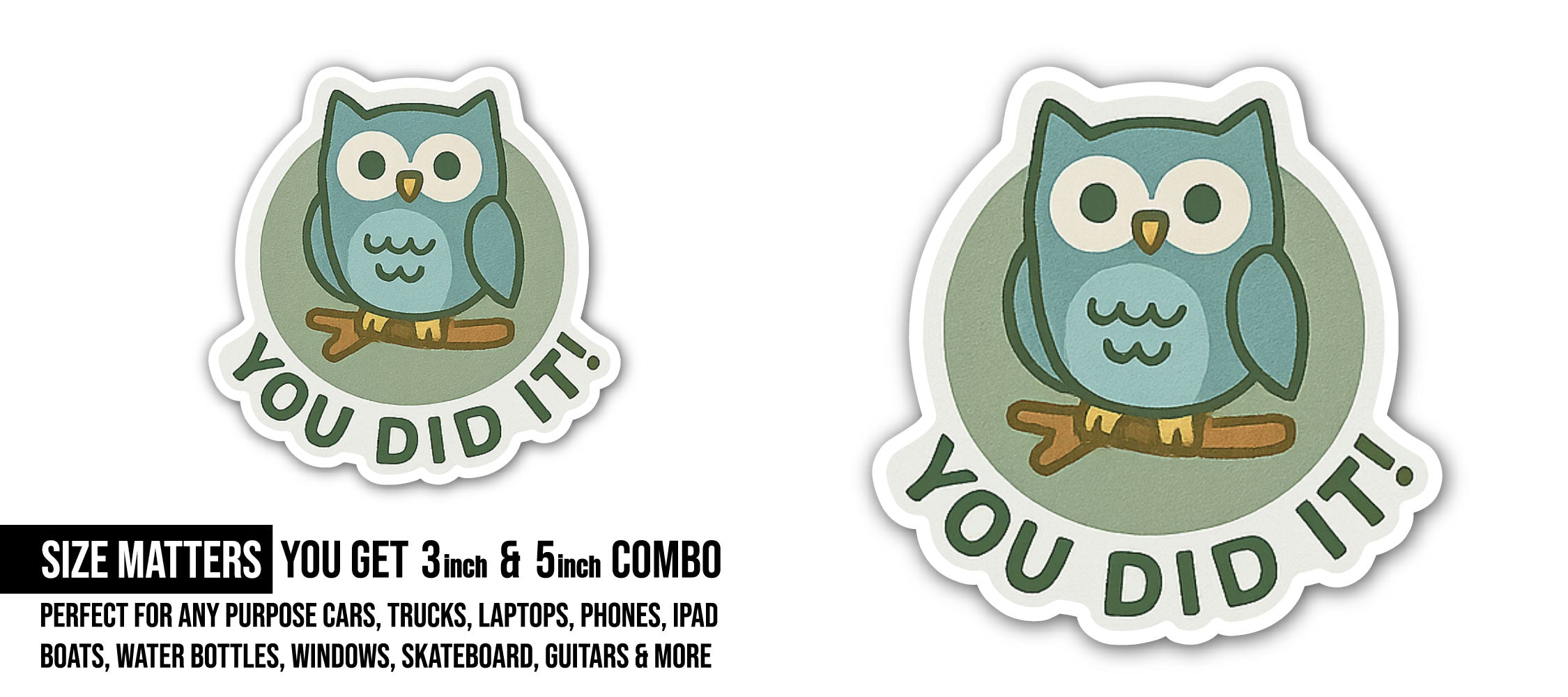 You DID IT Sticker, Waterproof Vinyl Decal Sticker Indoor Or Outdoor 2 (Pieces) 3" and 5"