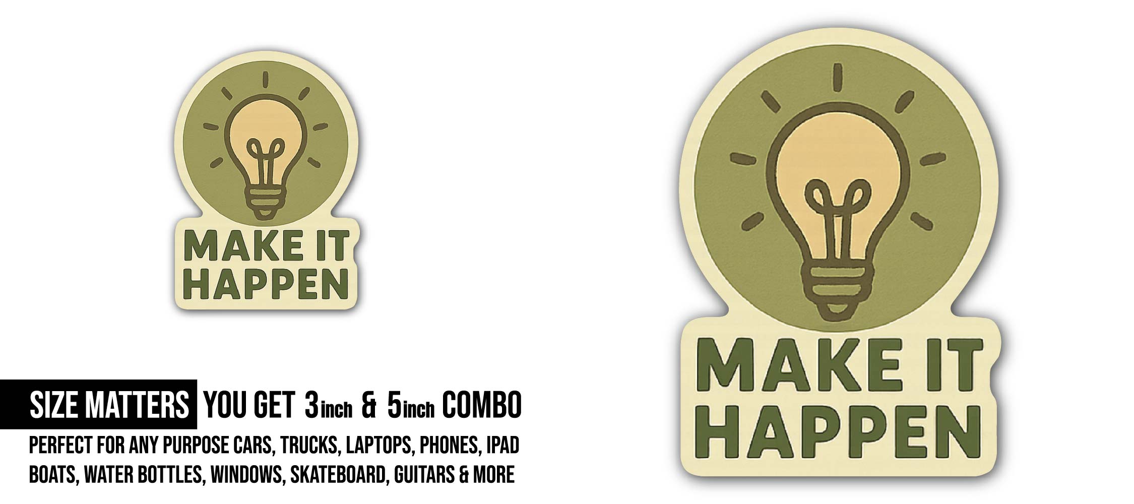 Make IT Happen Sticker, Waterproof Vinyl Decal Sticker Indoor Or Outdoor 2 (Pieces) 3" and 5"