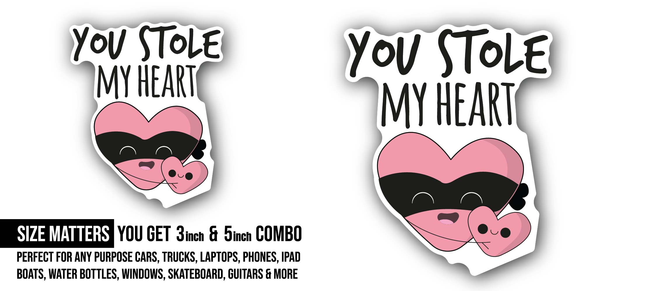 You Stole My Heart & Two Heart Sticker, Waterproof Vinyl Decal Sticker Indoor Or Outdoor 2 (Pieces) 3" and 5"
