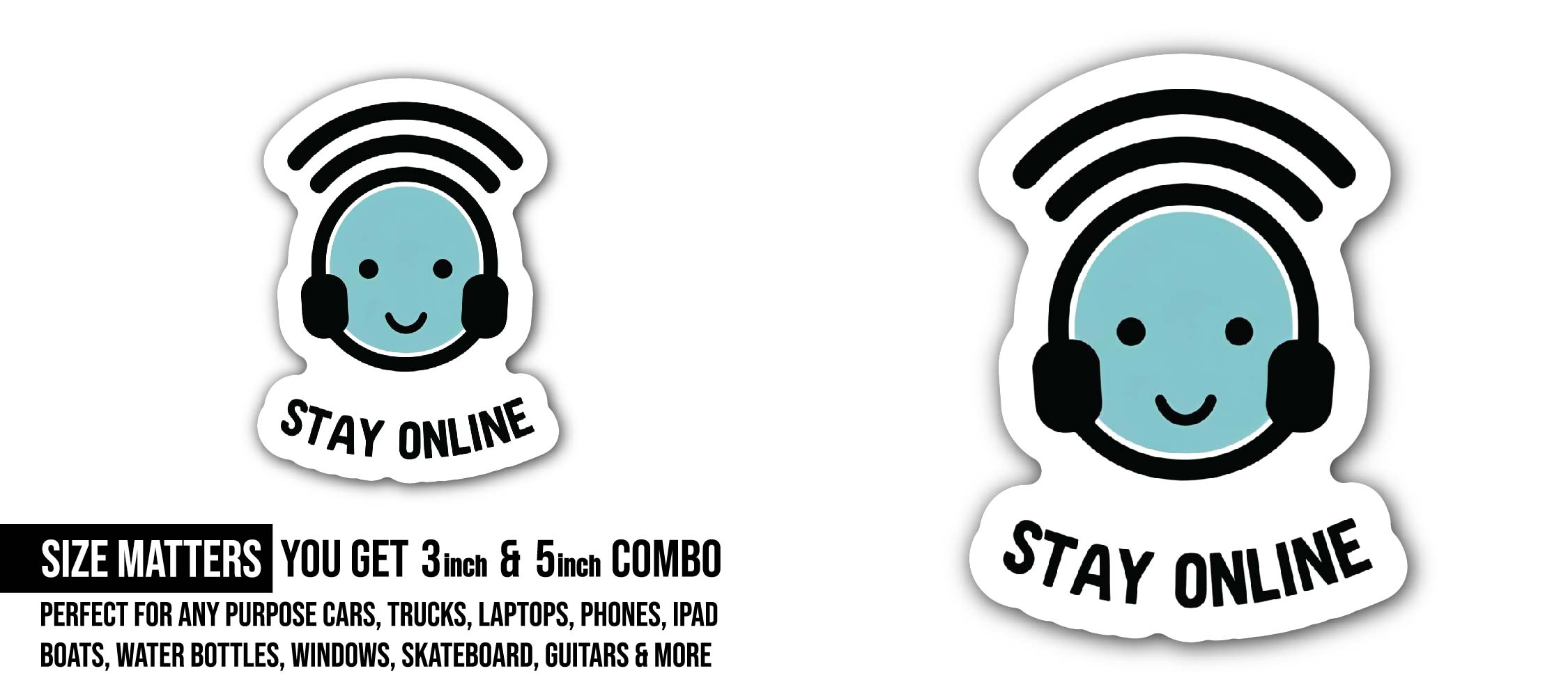 Stay Online Sticker, Waterproof Vinyl Decal Sticker Indoor Or Outdoor 2 (Pieces) 3" and 5"