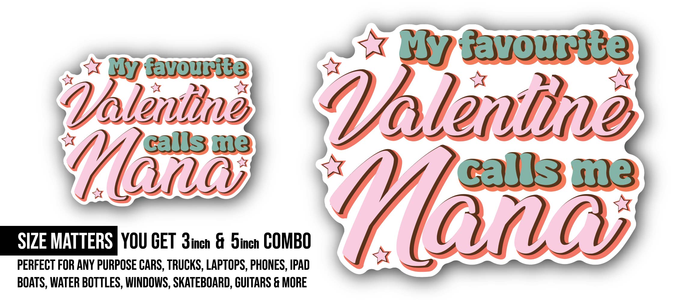 My Favorite Valentine Calls me Nana Sticker, Waterproof Vinyl Decal Sticker Indoor Or Outdoor 2 (Pieces) 3" and 5"