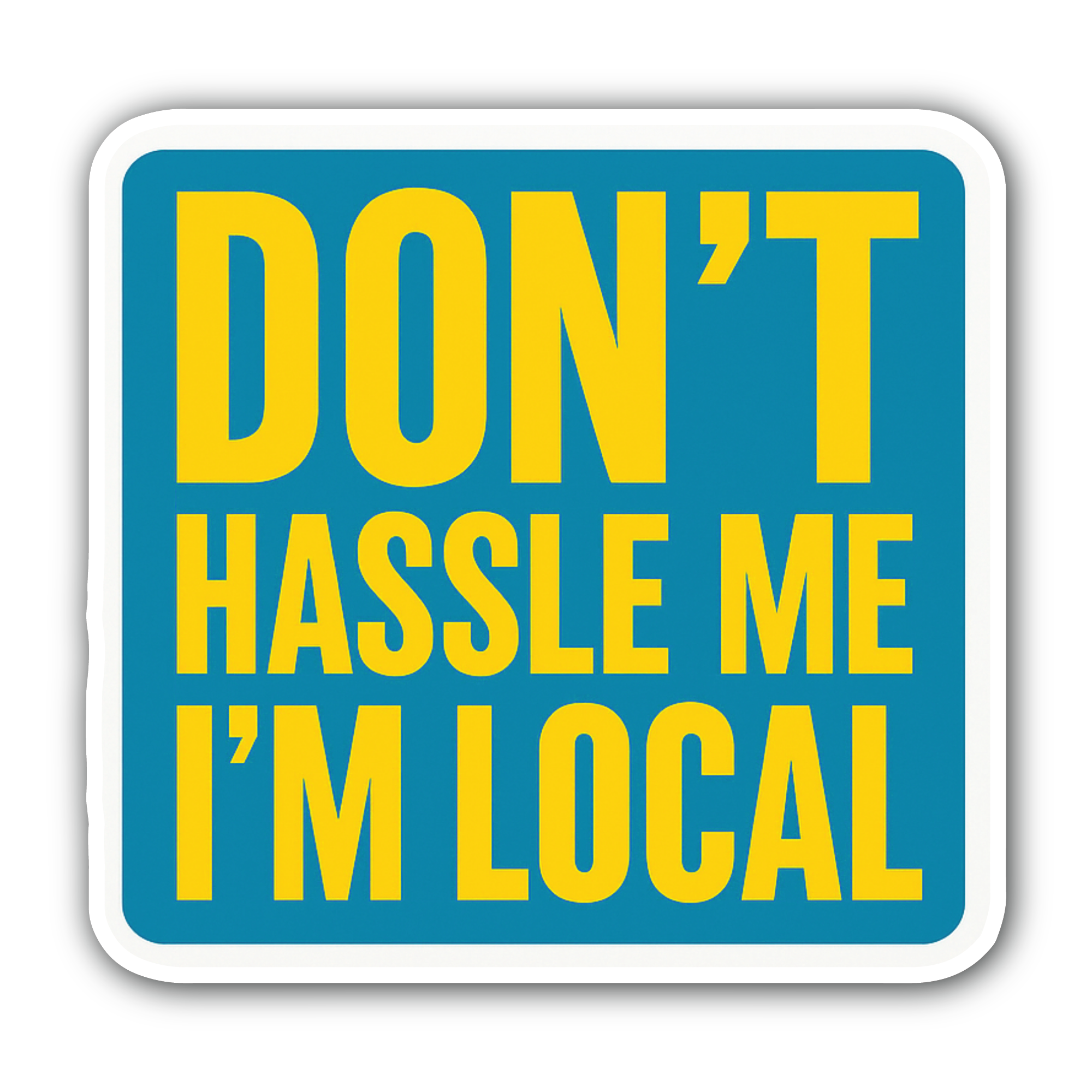 Don't Hassle ME I'm Local Sticker, Waterproof Vinyl Decal Sticker Indoor Or Outdoor 2 (Pieces) 3" and 5"