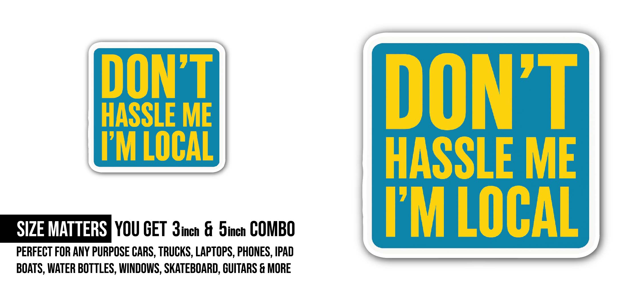 Don't Hassle ME I'm Local Sticker, Waterproof Vinyl Decal Sticker Indoor Or Outdoor 2 (Pieces) 3" and 5"