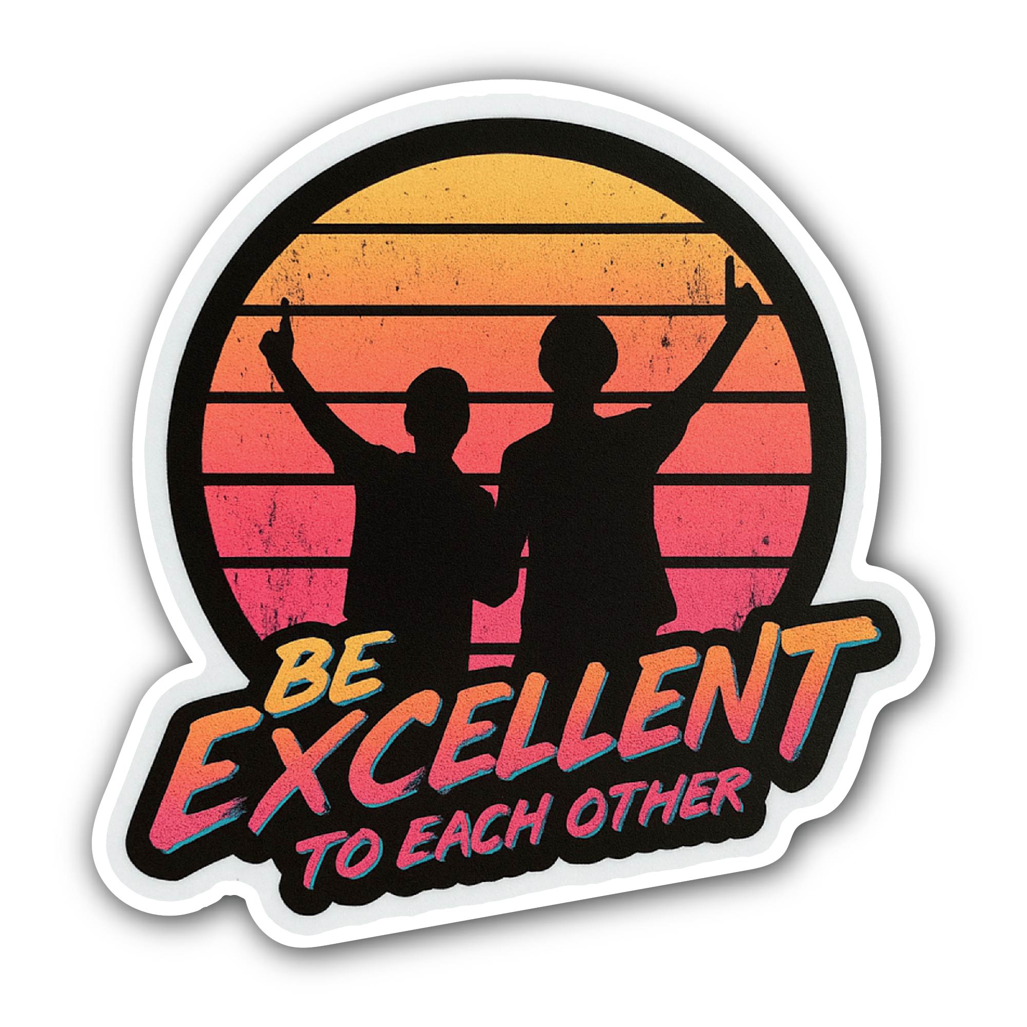 Be Excellent Sticker, Waterproof Vinyl Decal Sticker Indoor Or Outdoor 2 (Pieces) 3" and 5"