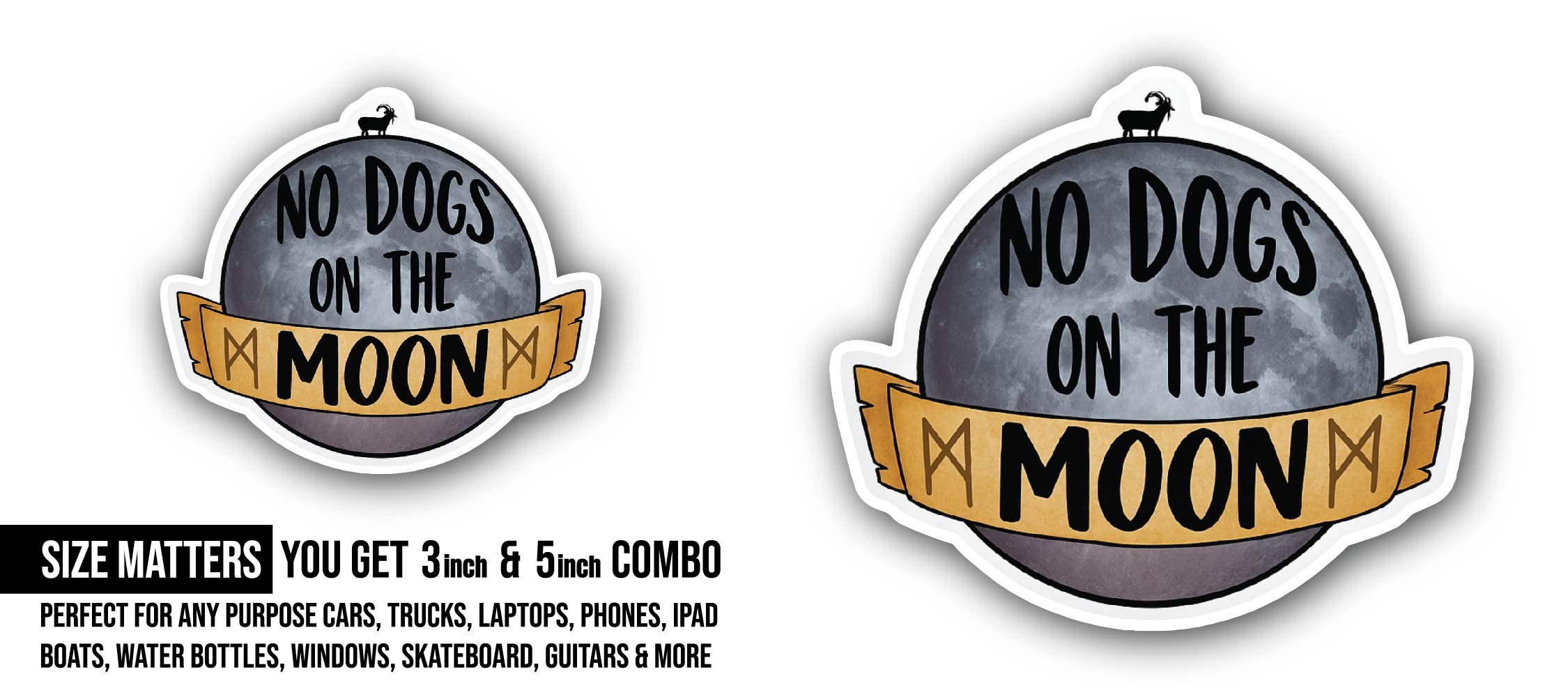 No Dogs on the Moon Sticker, Waterproof Vinyl Decal Sticker Indoor Or Outdoor 2 (Pieces) 3" and 5"