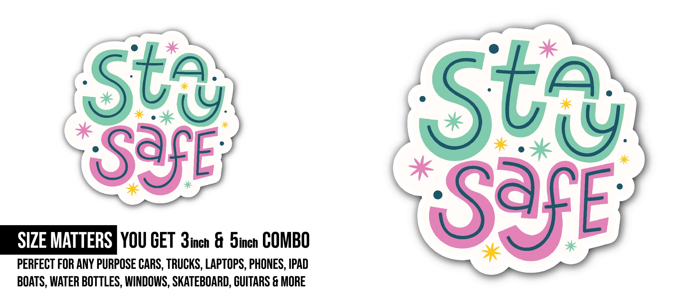 Stay Safe Message Sticker, Waterproof Vinyl Decal Sticker Indoor Or Outdoor 2 (Pieces) 3" and 5"