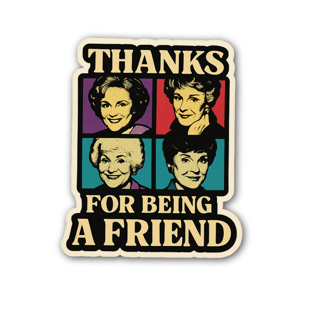Thanks for Being A Friend Sticker, Waterproof Vinyl Decal Sticker Indoor Or Outdoor 2 (Pieces) 3" and 5"