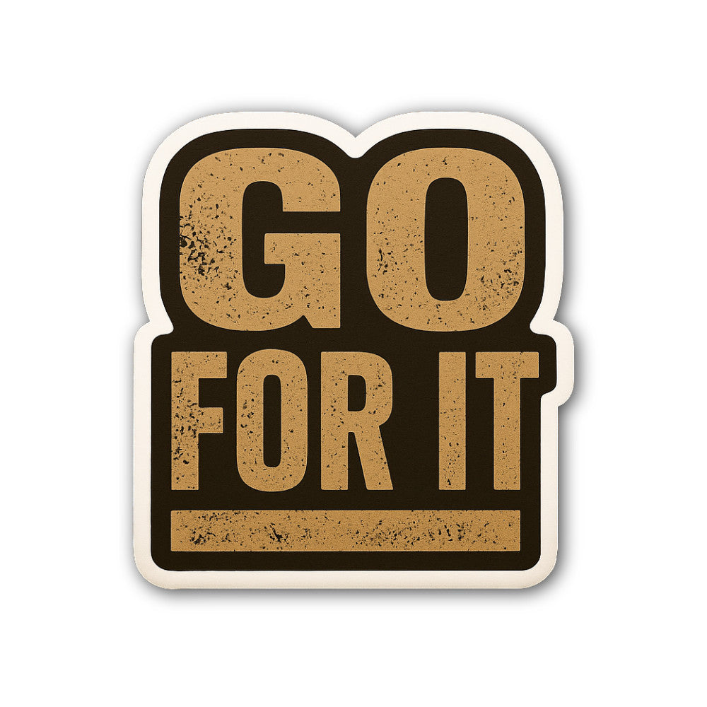 GO FOR IT Sticker, Waterproof Vinyl Decal Sticker Indoor Or Outdoor 2 (Pieces) 3" and 5"