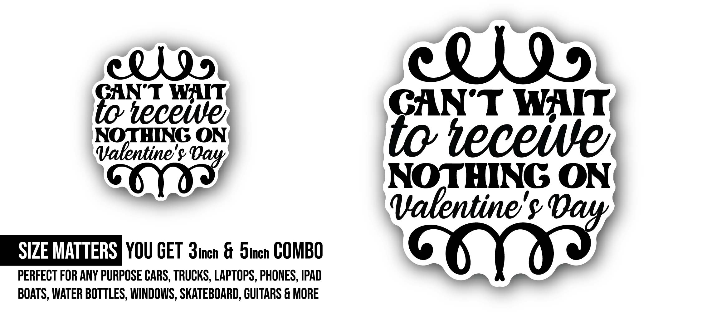 Black Color Can't Wait to Receive Nothing On Valentine's Day Text Sticker, Waterproof Vinyl Decal Sticker Indoor Or Outdoor 2 (Pieces) 3" and 5"