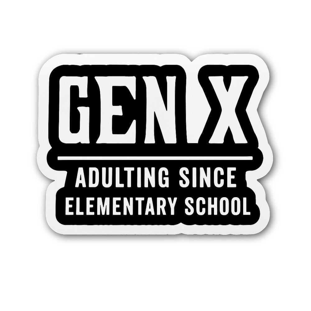 Gen x Adulting since elementary school Sticker, Waterproof Vinyl Decal Sticker Indoor Or Outdoor 2 (Pieces) 3" and 5"