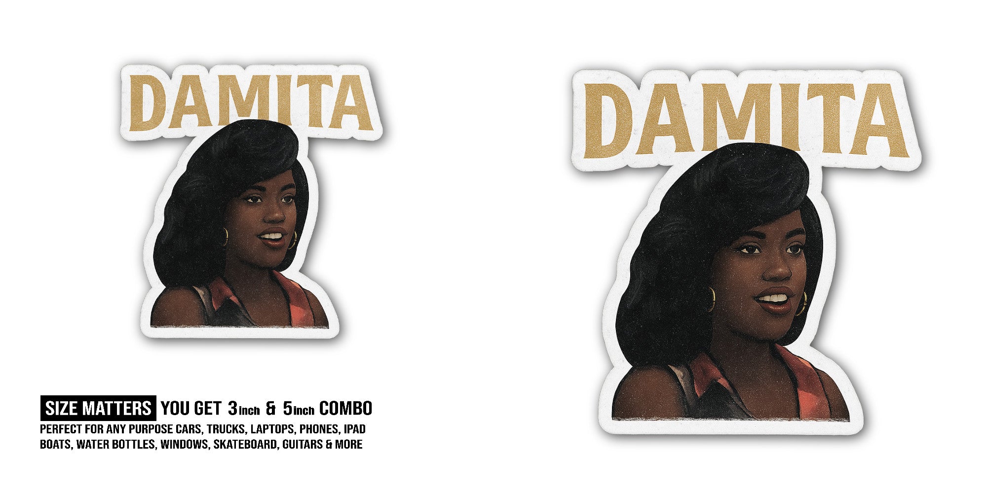 DAMITA Sticker, Waterproof Vinyl Decal Sticker Indoor Or Outdoor 2 (Pieces) 3" and 5"