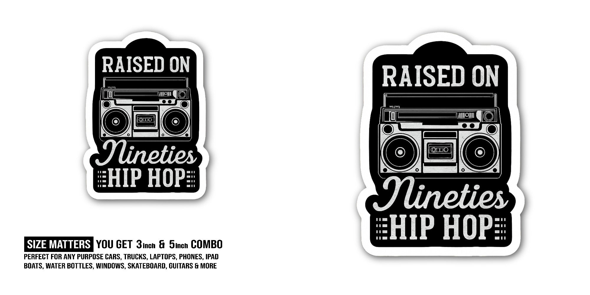 Raised on 90's Hip Hop Sticker, Waterproof Vinyl Decal Sticker Indoor Or Outdoor 2 (Pieces) 3" and 5"