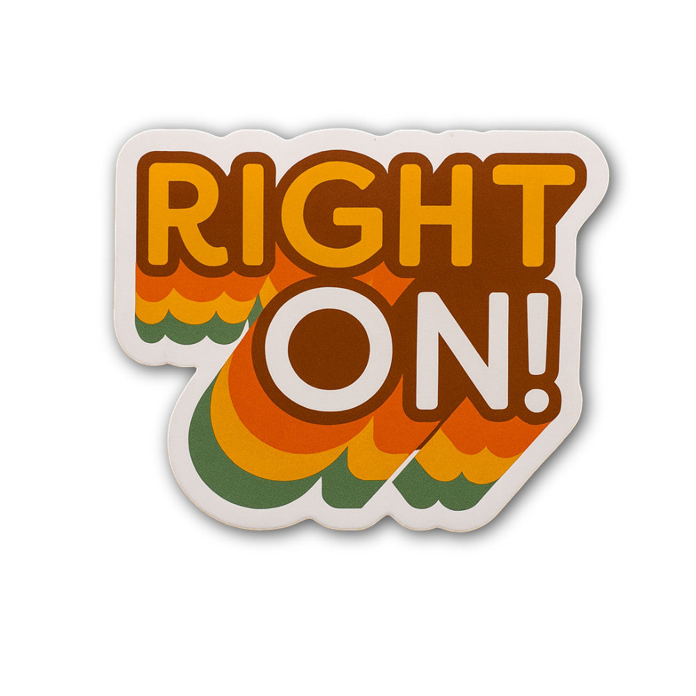 Right On! Sticker, Waterproof Vinyl Decal Sticker Indoor Or Outdoor 2 (Pieces) 3" and 5"