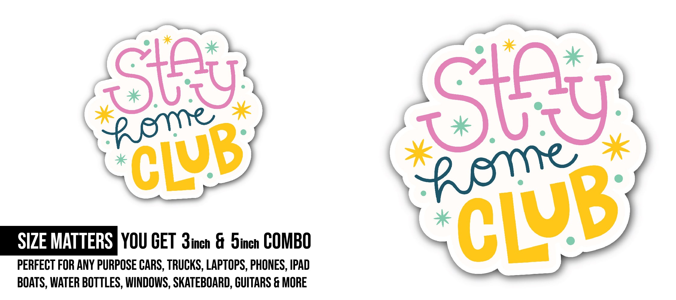 Stay Home Club Sticker, Waterproof Vinyl Decal Sticker Indoor Or Outdoor 2 (Pieces) 3" and 5"