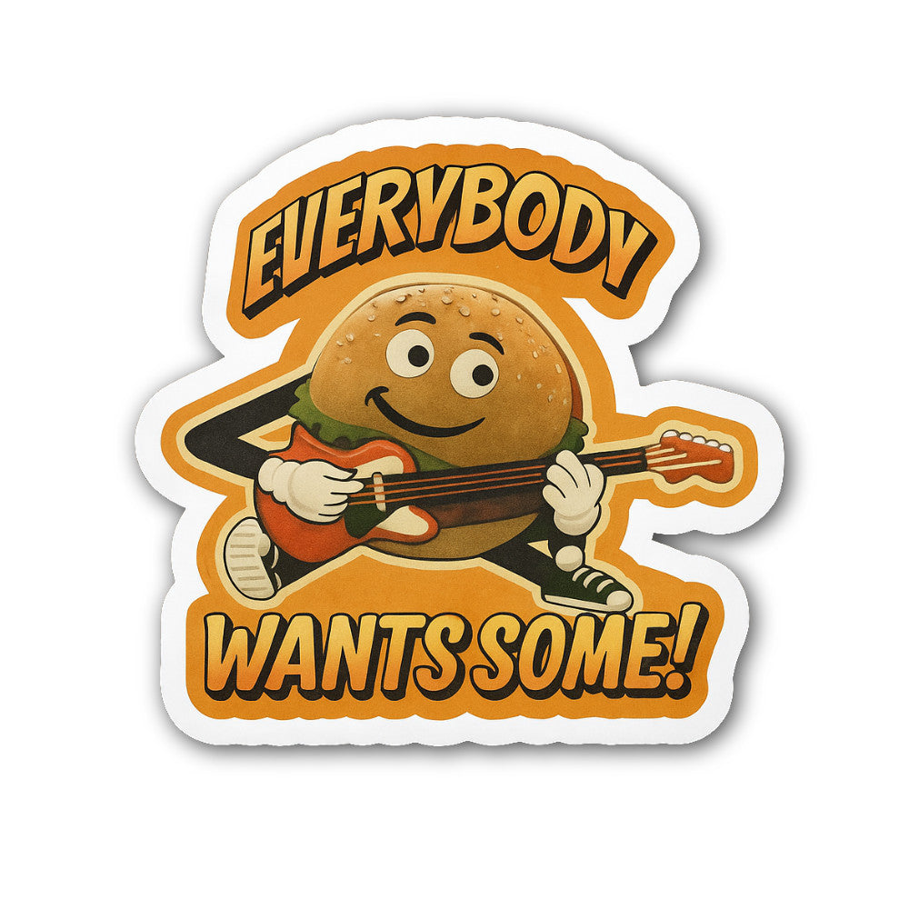 Everybody Wants Some Sticker, Waterproof Vinyl Decal Sticker Indoor Or Outdoor 2 (Pieces) 3" and 5"