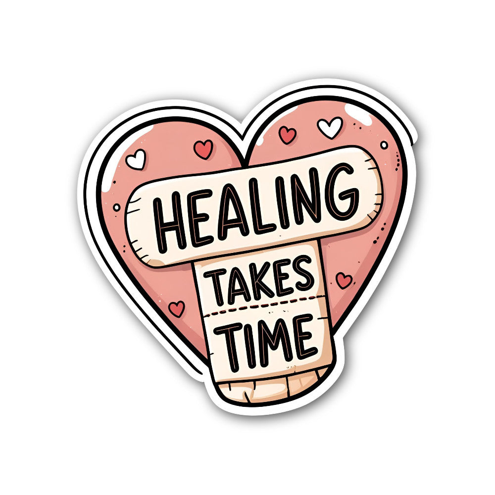 Healing takes time Sticker, Waterproof Vinyl Decal Sticker Indoor Or Outdoor 2 (Pieces) 3" and 5"