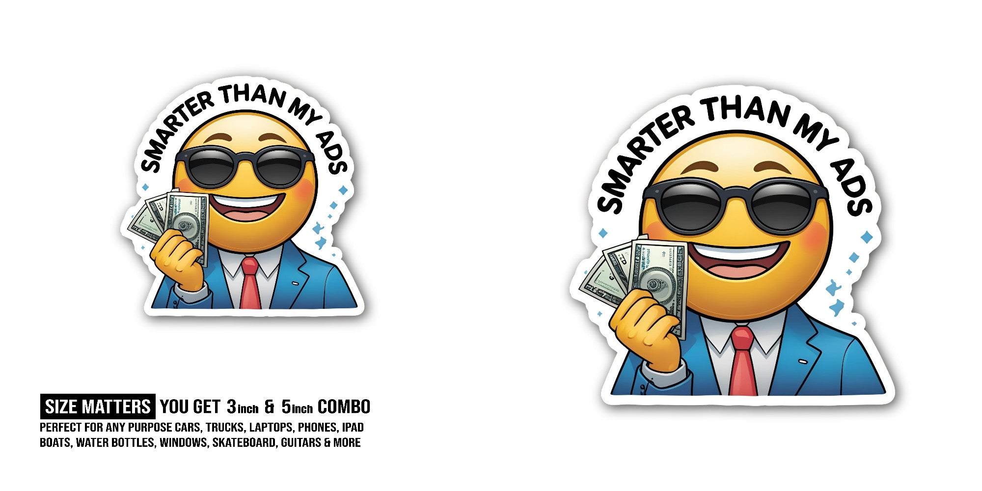 Smarter than my ads Sticker, Waterproof Vinyl Decal Sticker Indoor Or Outdoor 2 (Pieces) 3" and 5"