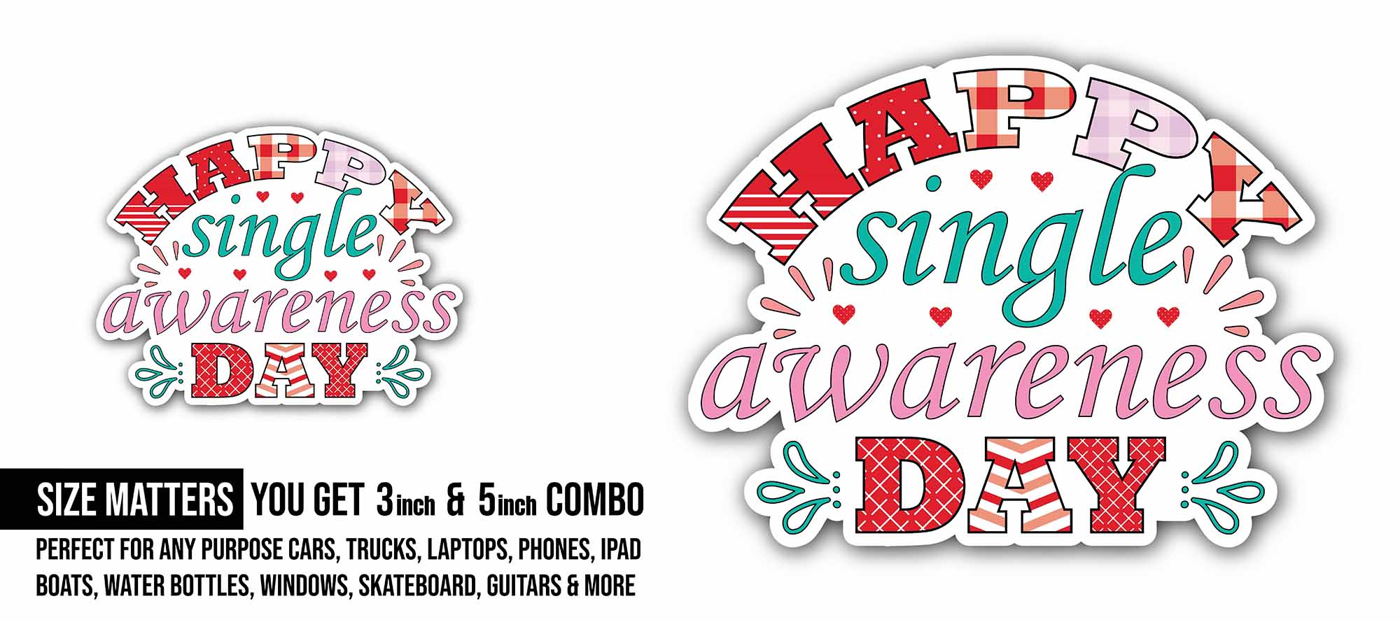 Happy Single Awareness Day Sticker, Waterproof Vinyl Decal Sticker Indoor Or Outdoor 2 (Pieces) 3" and 5"
