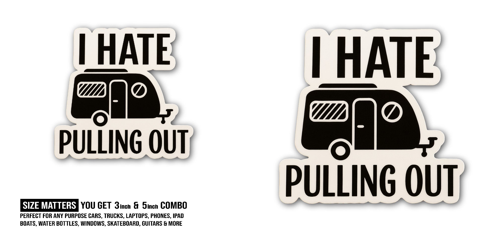 I Hate Pulling Out Sticker, Waterproof Vinyl Decal Sticker Indoor Or Outdoor 2 (Pieces) 3" and 5"