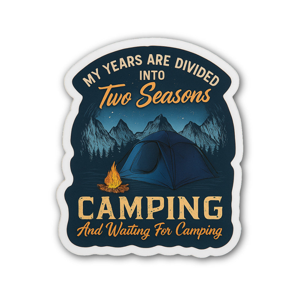 My Years are Divided INTO Two Seasons Camping and Waiting for Camping Sticker, Waterproof Vinyl Decal Sticker Indoor Or Outdoor 2 (Pieces) 3" and 5"