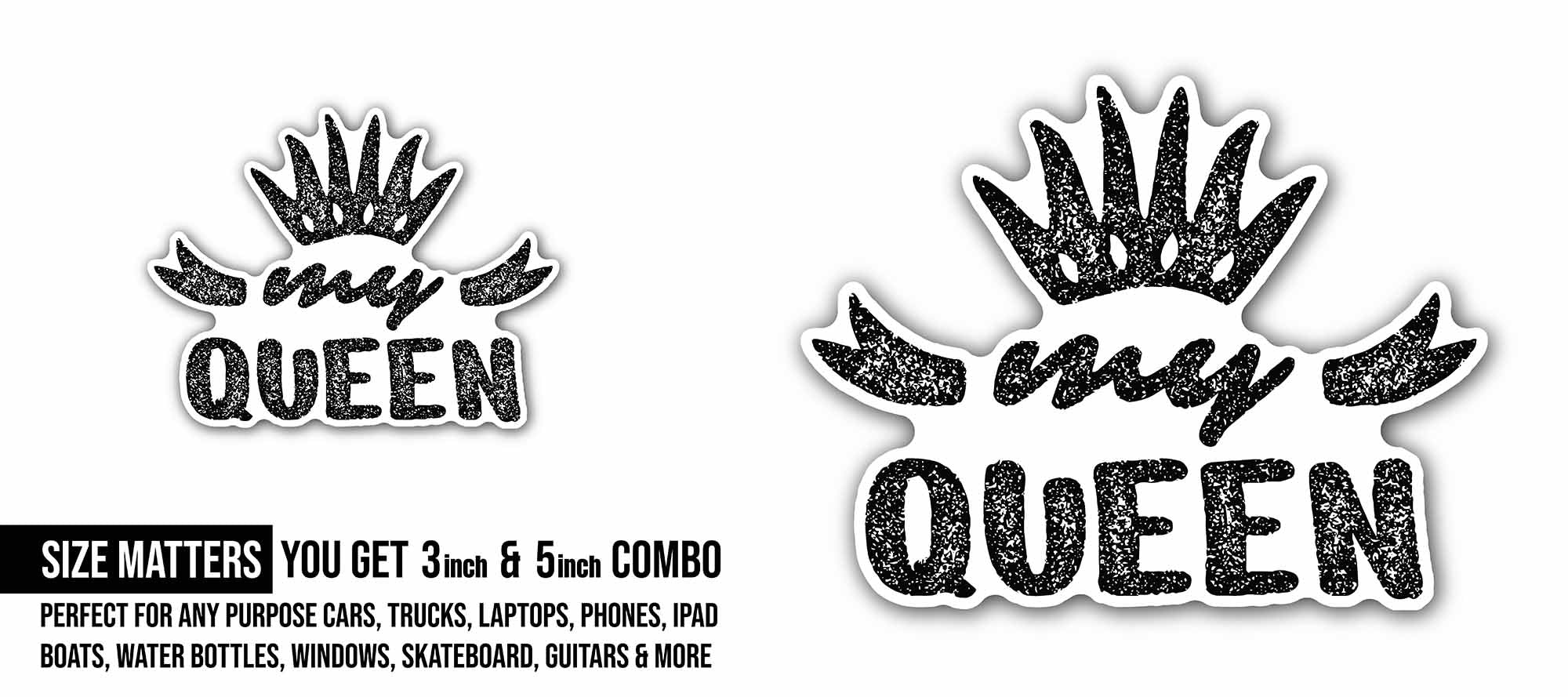 My Queen Message Sticker, Waterproof Vinyl Decal Sticker Indoor Or Outdoor 2 (Pieces) 3" and 5"