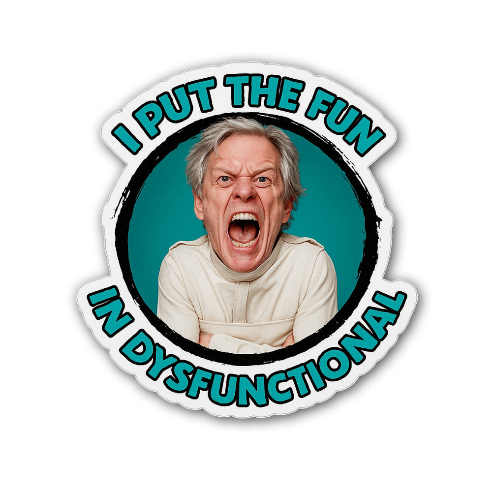 I PUT THE FUN IN DYSFUNCTIONAL Sticker, Waterproof Vinyl Decal Sticker Indoor Or Outdoor 2 (Pieces) 3" and 5"