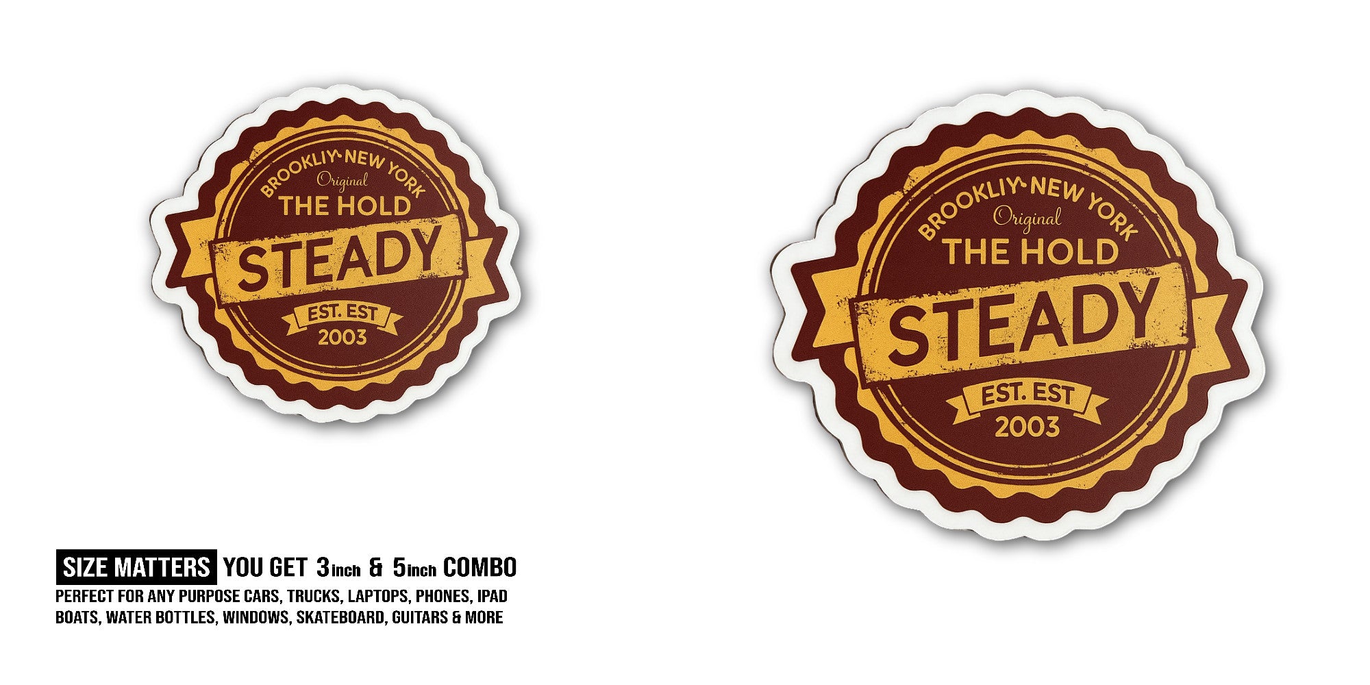 The Hold Steady Sticker, Waterproof Vinyl Decal Sticker Indoor Or Outdoor 2 (Pieces) 3" and 5"