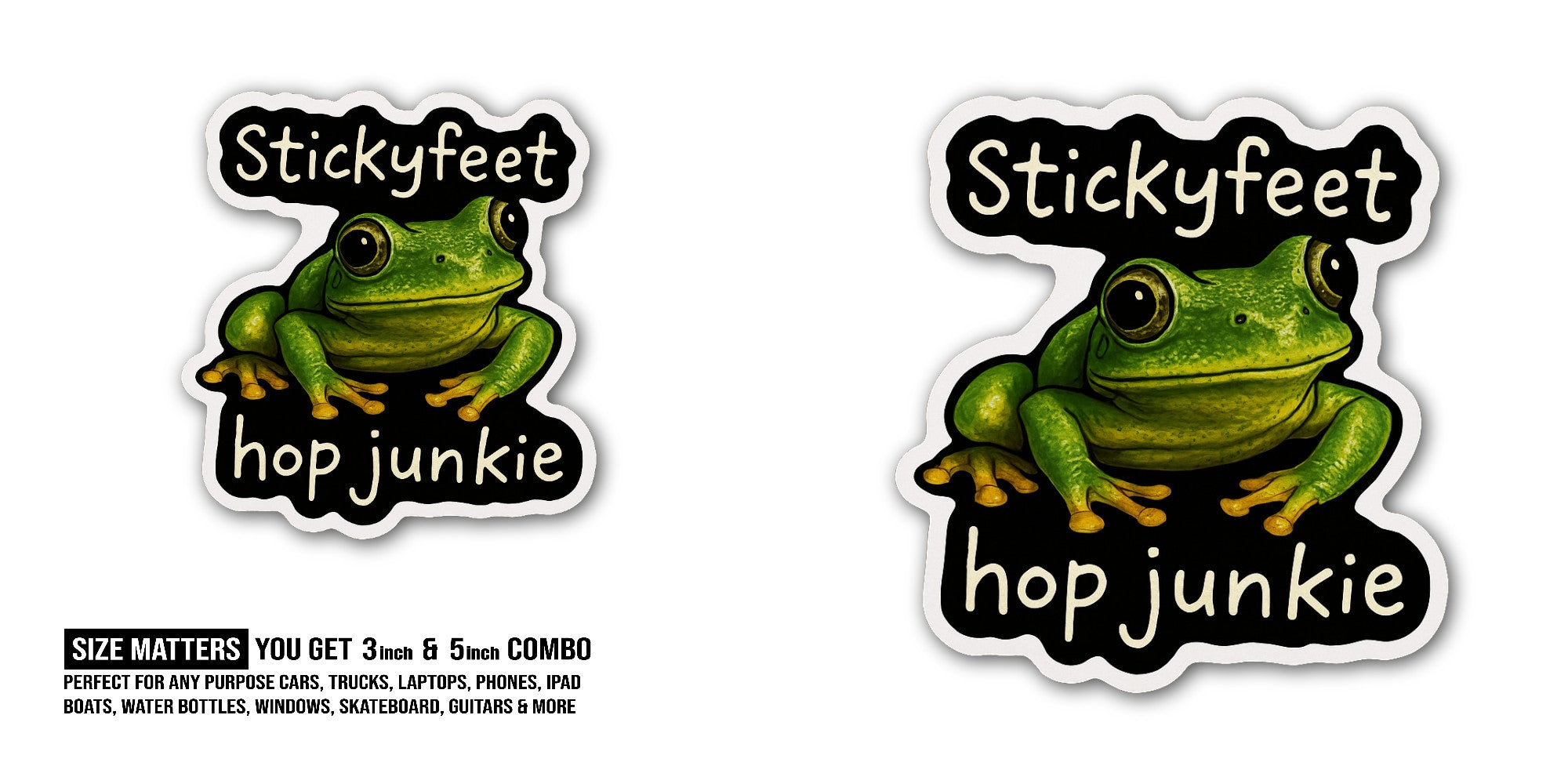 Sticky feet hop junkie Sticker, Waterproof Vinyl Decal Sticker Indoor Or Outdoor 2 (Pieces) 3" and 5"