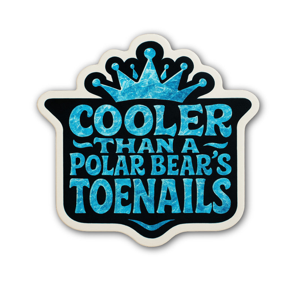 Cooler Than A Polar Bear's TOENAILS Sticker, Waterproof Vinyl Decal Sticker Indoor Or Outdoor 2 (Pieces) 3" and 5"