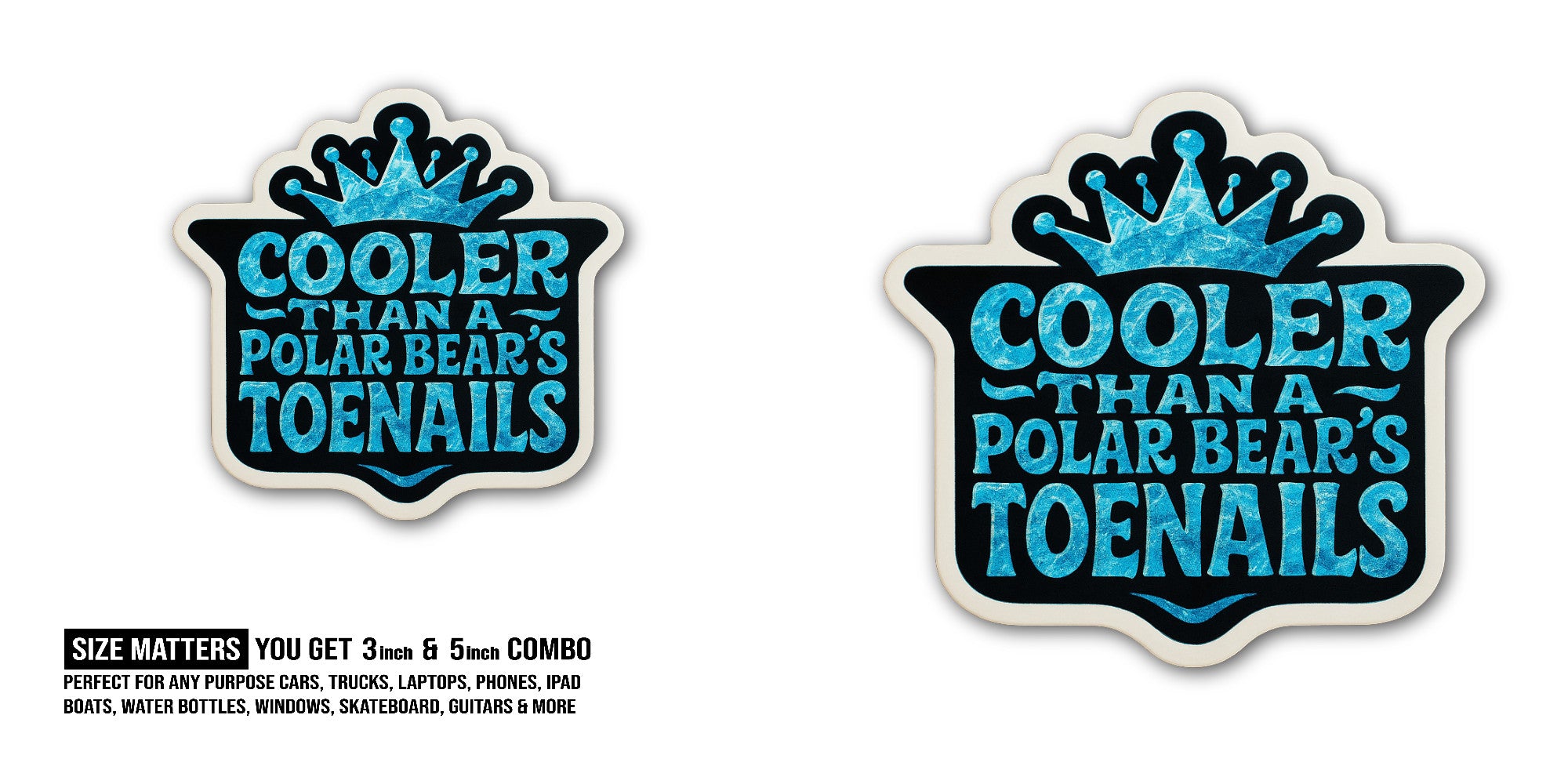 Cooler Than A Polar Bear's TOENAILS Sticker, Waterproof Vinyl Decal Sticker Indoor Or Outdoor 2 (Pieces) 3" and 5"