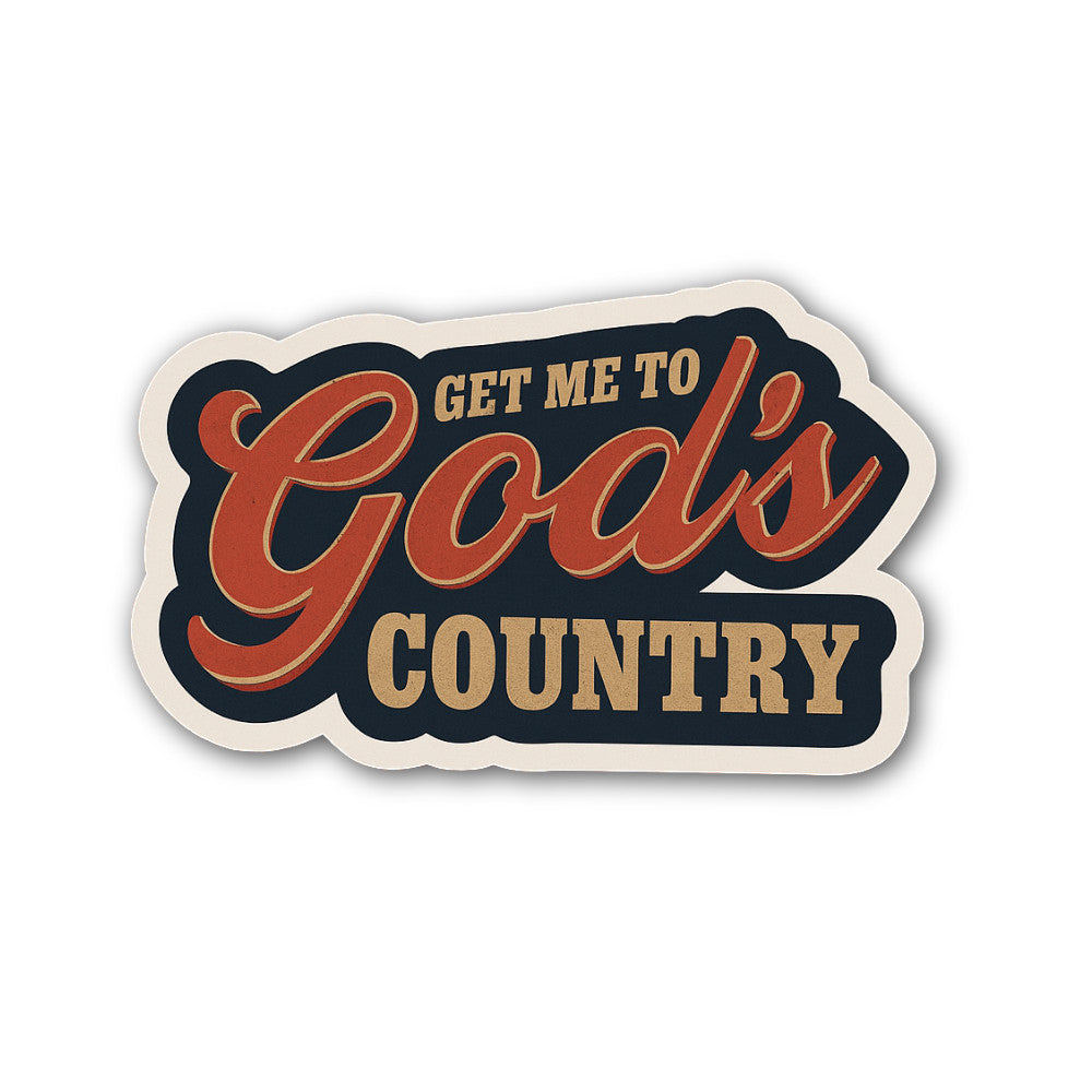 GET ME to God's Country Sticker, Waterproof Vinyl Decal Sticker Indoor Or Outdoor 2 (Pieces) 3" and 5"