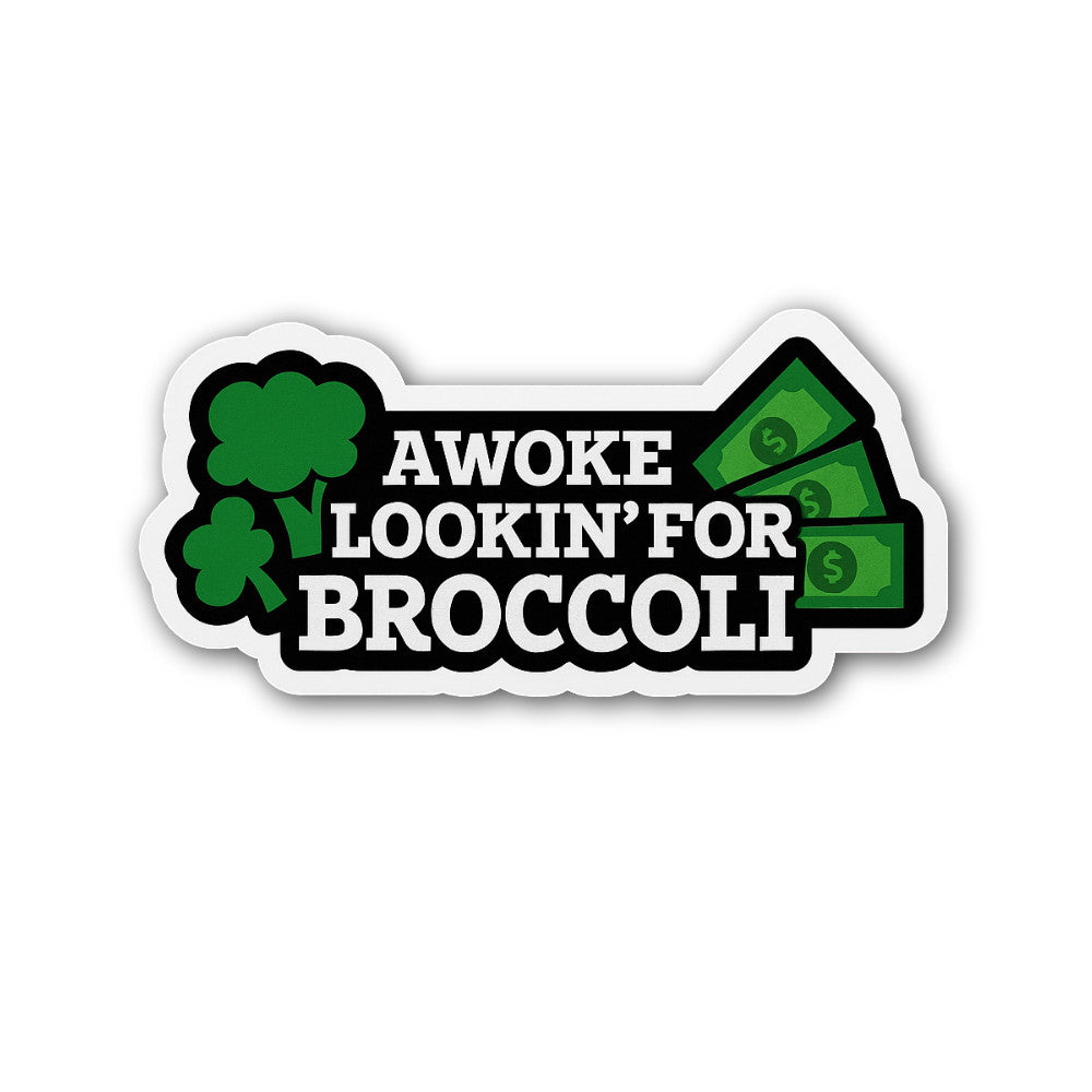 Awoke Lookin' for Broccoli Sticker, Waterproof Vinyl Decal Sticker Indoor Or Outdoor 2 (Pieces) 3" and 5"