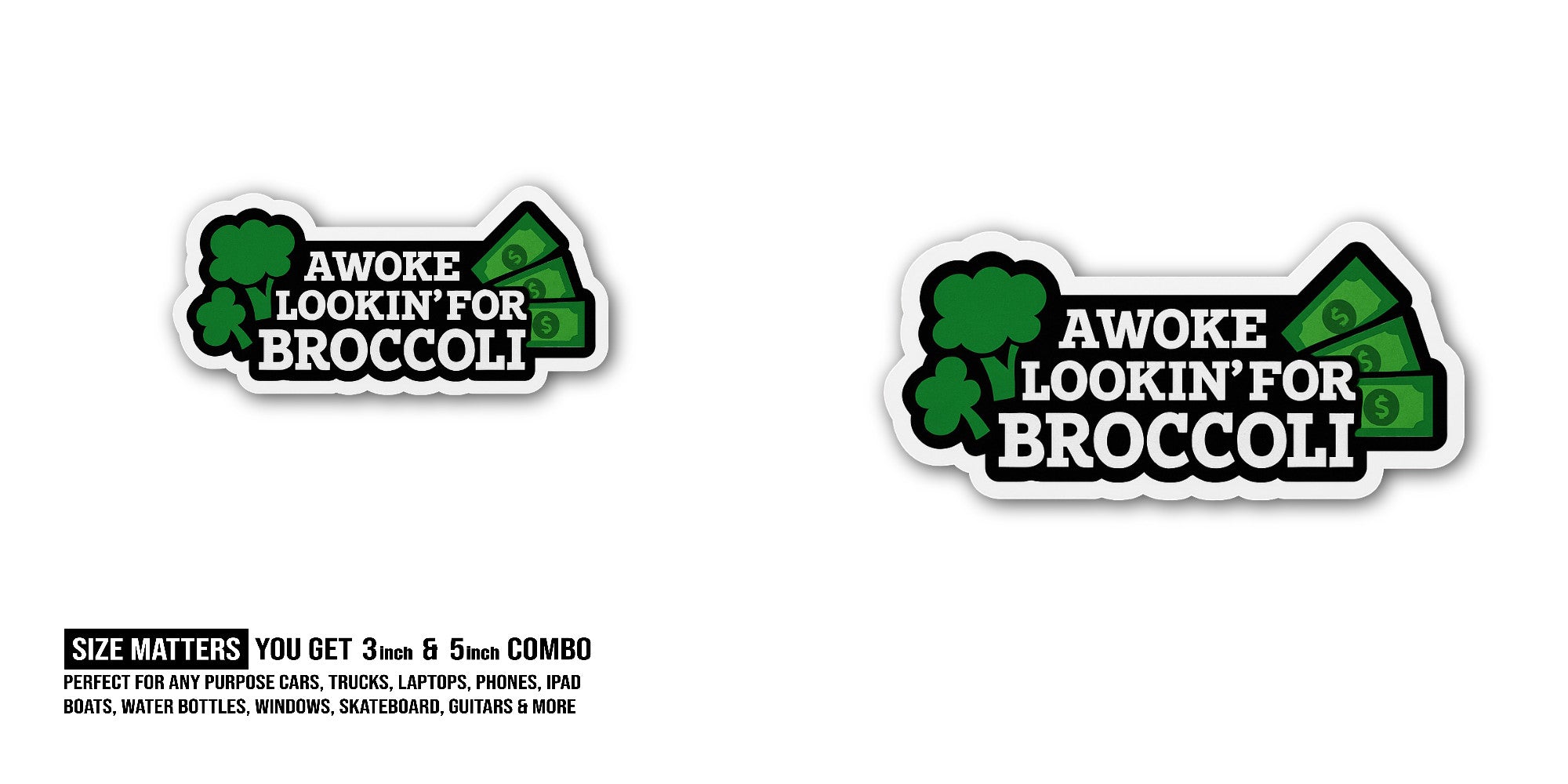 Awoke Lookin' for Broccoli Sticker, Waterproof Vinyl Decal Sticker Indoor Or Outdoor 2 (Pieces) 3" and 5"