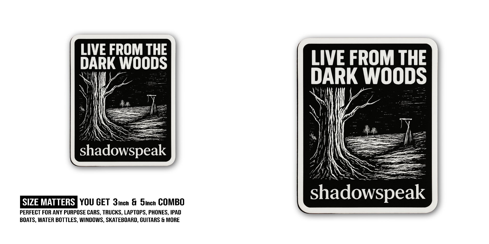 Live from The Dark Woods Sticker, Waterproof Vinyl Decal Sticker Indoor Or Outdoor 2 (Pieces) 3" and 5"