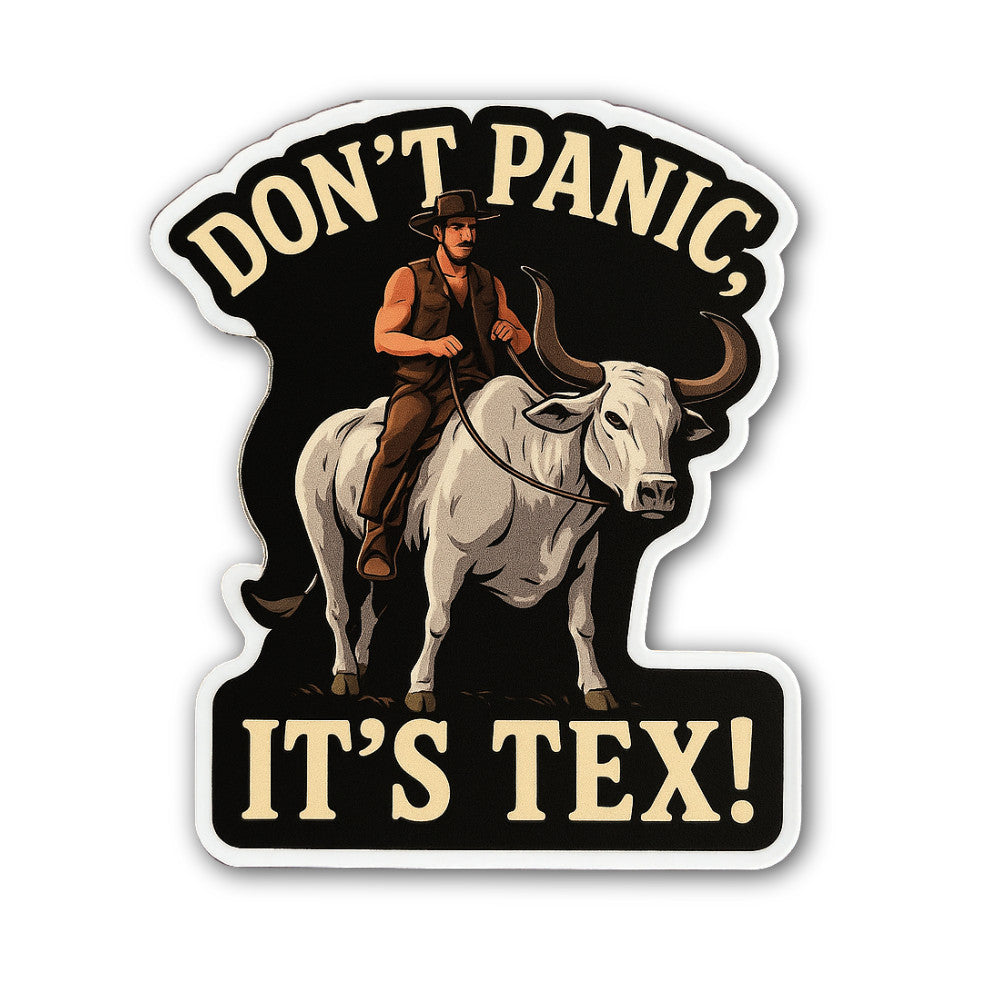 Don't Panic, It's TEX Sticker, Waterproof Vinyl Decal Sticker Indoor Or Outdoor 2 (Pieces) 3" and 5"