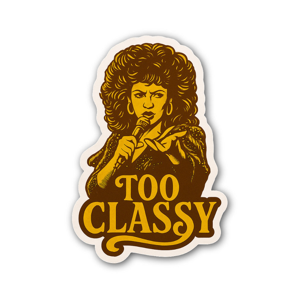 Too Classy Sticker, Waterproof Vinyl Decal Sticker Indoor Or Outdoor 2 (Pieces) 3" and 5"
