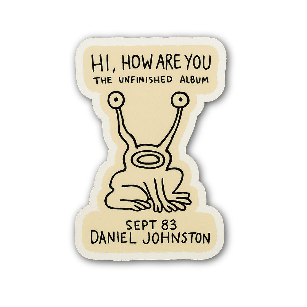 Daniel Johnston Hi, How Are You Sticker, Waterproof Vinyl Decal Sticker Indoor Or Outdoor 2 (Pieces) 3" and 5"