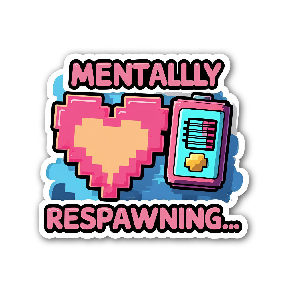 MENTALLLY RESPAWNING Sticker, Waterproof Vinyl Decal Sticker Indoor Or Outdoor 2 (Pieces) 3" and 5"