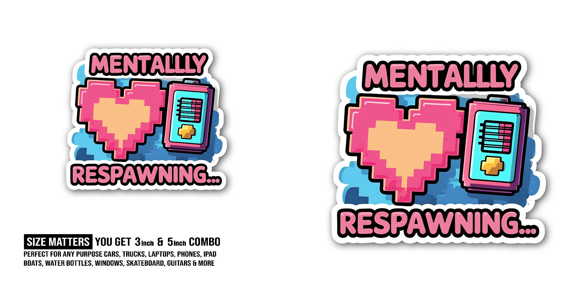 MENTALLLY RESPAWNING Sticker, Waterproof Vinyl Decal Sticker Indoor Or Outdoor 2 (Pieces) 3" and 5"