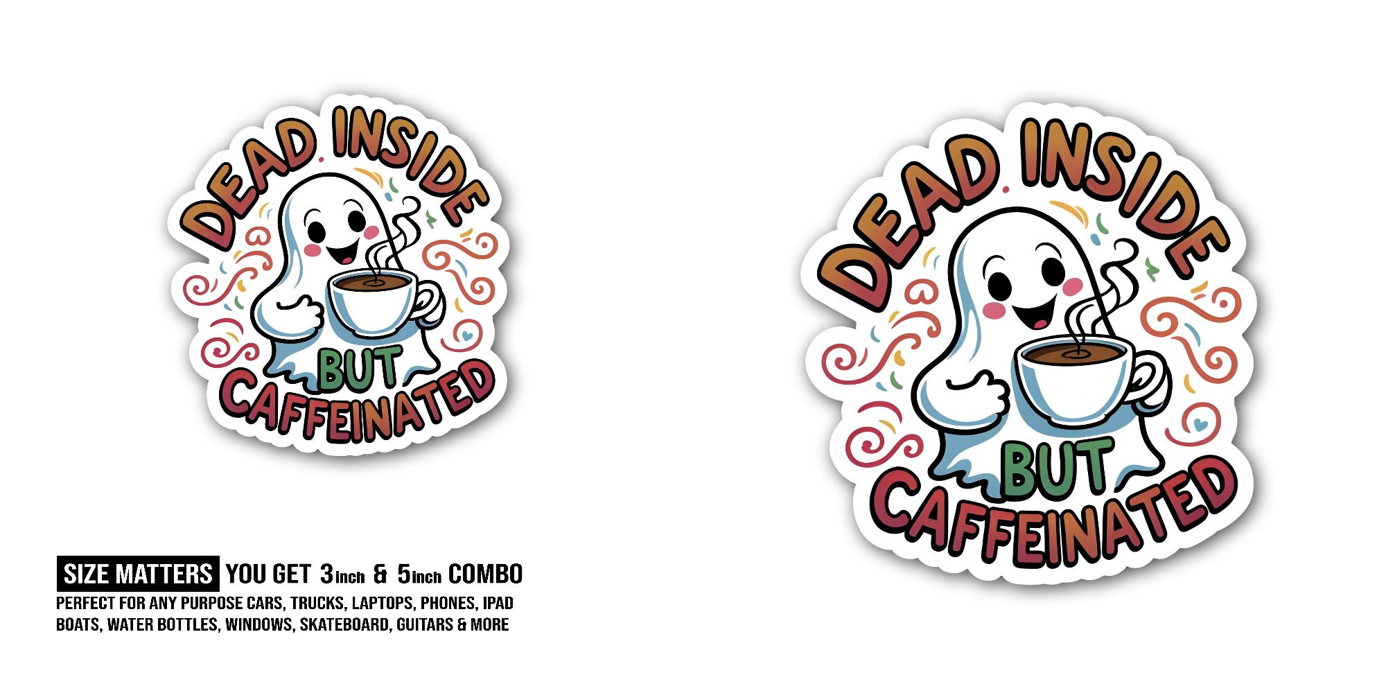 Dead Inside BUT Caffeinated Sticker, Waterproof Vinyl Decal Sticker Indoor Or Outdoor 2 (Pieces) 3" and 5"