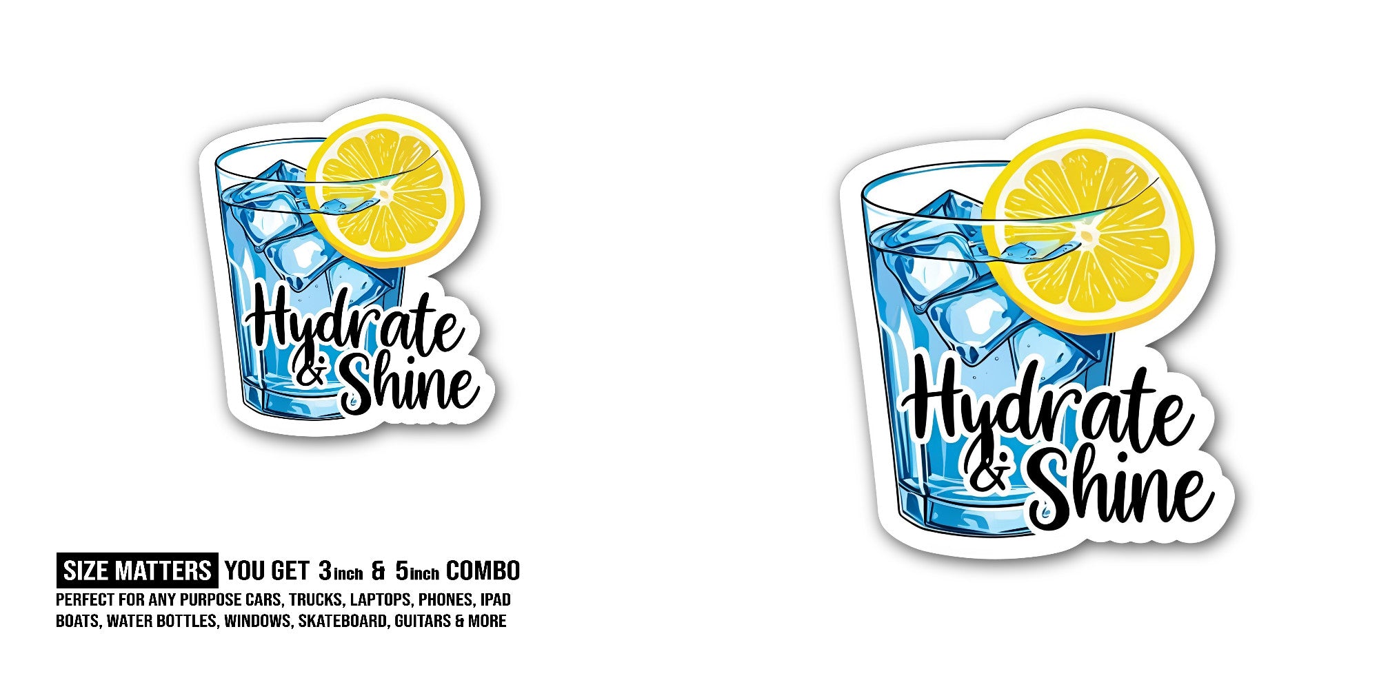 Hydrate & Shine Sticker, Waterproof Vinyl Decal Sticker Indoor Or Outdoor 2 (Pieces) 3" and 5"