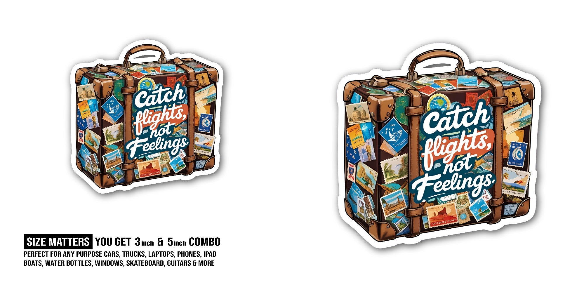 Catch Flights, not Feelings Sticker, Waterproof Vinyl Decal Sticker Indoor Or Outdoor 2 (Pieces) 3" and 5"