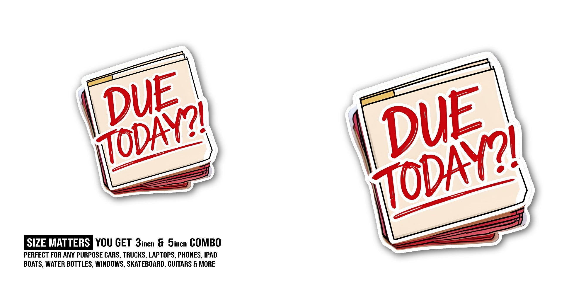 Due Today Sticker, Waterproof Vinyl Decal Sticker Indoor Or Outdoor 2 (Pieces) 3" and 5"