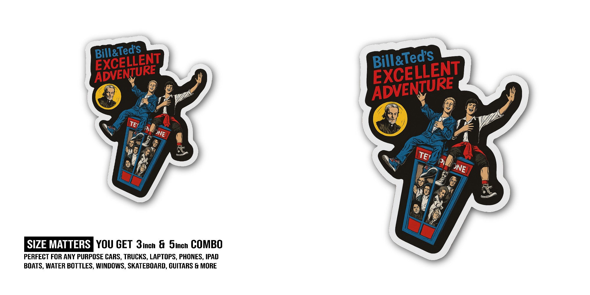 Bill &Ted's Excellent Adventure Sticker, Waterproof Vinyl Decal Sticker Indoor Or Outdoor 2 (Pieces) 3" and 5"