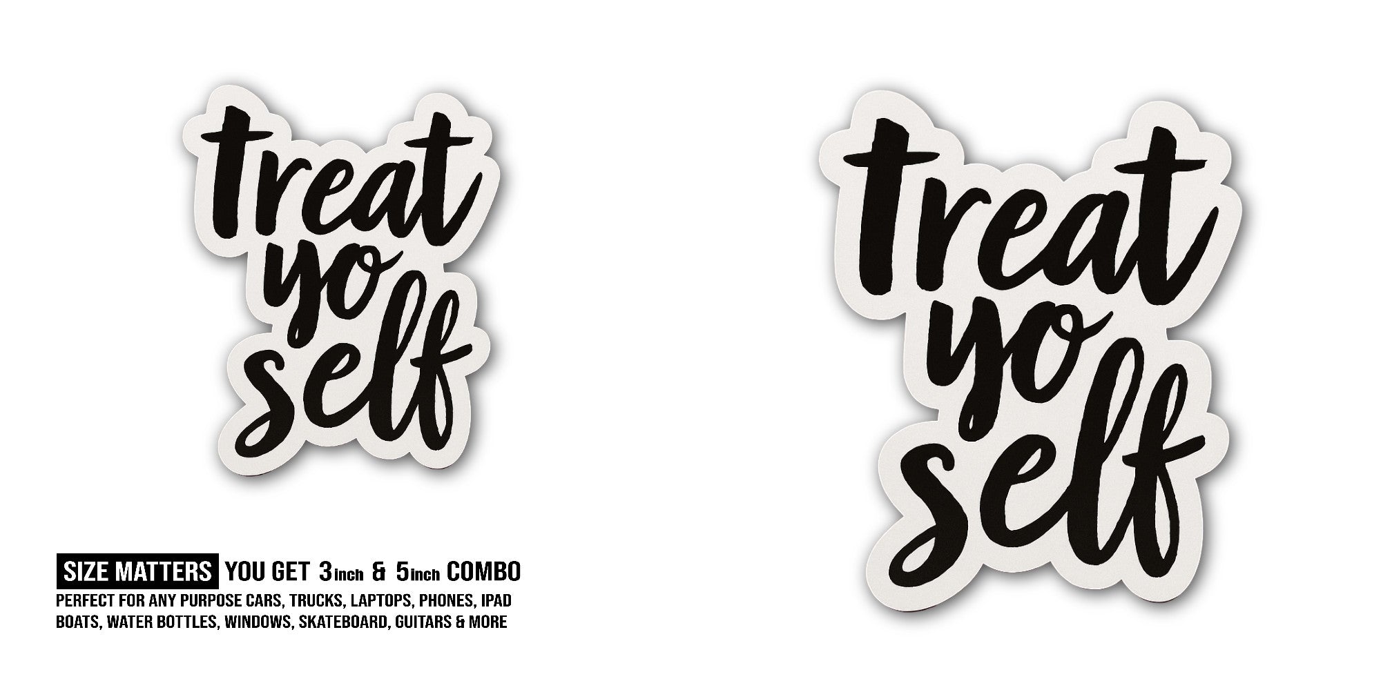 Treat self Sticker, Waterproof Vinyl Decal Sticker Indoor Or Outdoor 2 (Pieces) 3" and 5"